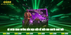 Cá Cược Csgo - Hướng Dẫn Mẹo Siêu Dễ Hiểu Cho Người Chơi Mới