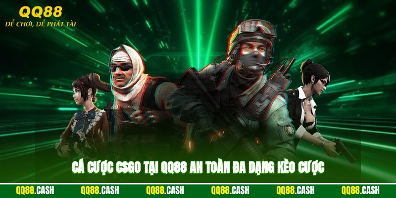 Cá cược CSGO tại QQ88 an toàn, đa dạng kèo cược