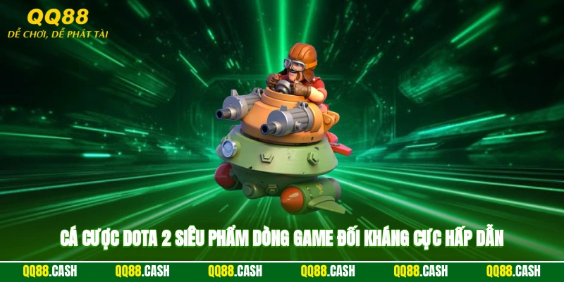Cá Cược Dota 2 – Siêu Phẩm Dòng Game Đối Kháng Cực Hấp Dẫn