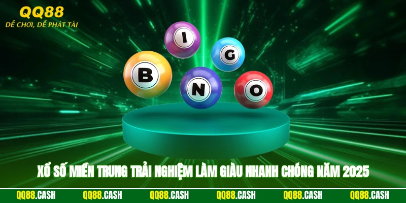 Xổ Số Miền Trung - Trải Nghiệm Làm Giàu Nhanh Chóng Năm 2025